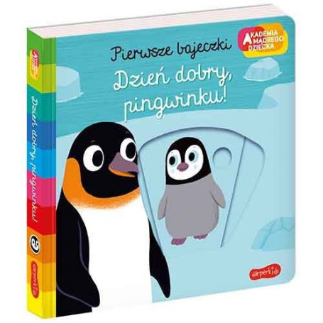 Książeczka Pierwsze bajeczki Akademia Mądrego Dziecka Dzień dobry, pingwinku!